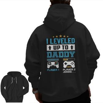 I Leveled Up To Daddy 2022 Soon To Be Daddy Zip Up Hoodie Back Print | Mazezy