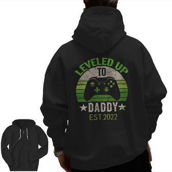 Leveled Up To Daddy 2022 Promoted To Daddy Est 2022 Zip Up Hoodie Back Print | Mazezy