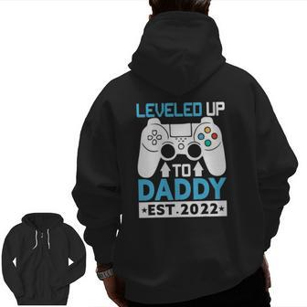 I Leveled Up To Daddy Est 2022 Soon To Be Dad 2022 Ver2 Zip Up Hoodie Back Print | Mazezy
