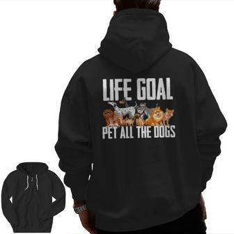 Life Goal Pet All The Dogs Dog Lover Puppy Zip Up Hoodie Back Print | Mazezy