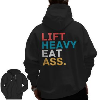 Lift Heavy Eat Ass Adult Humor Gym Fitness Muscles Zip Up Hoodie Back Print | Mazezy