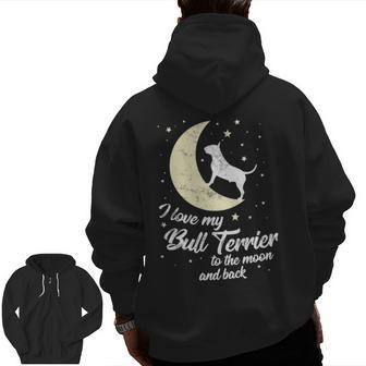I Love My Bull Terrier To The Moon And Back Zip Up Hoodie Back Print | Mazezy