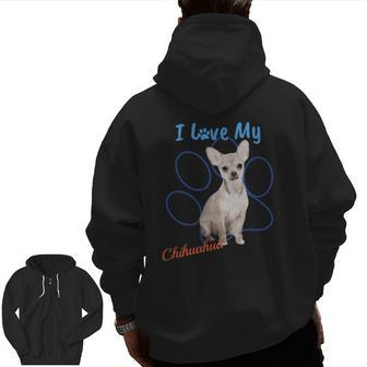 I Love My Chihuahua Best Dog Lover Paw Print Zip Up Hoodie Back Print | Mazezy