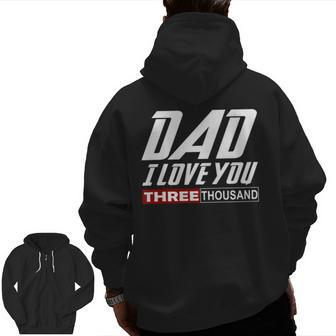 I Love You Dad 3000 Tshirt Papa Three Tsnd Father's Day Zip Up Hoodie Back Print | Mazezy