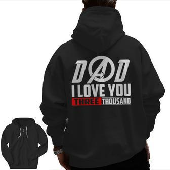 I Love You Dad 3000 Three Tsnd Father's Day Zip Up Hoodie Back Print | Mazezy