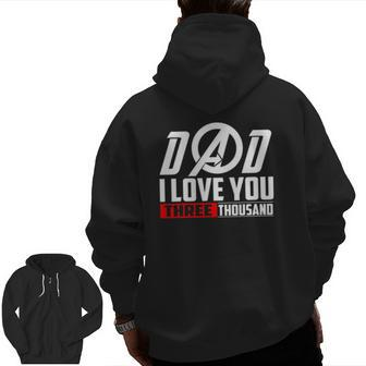I Love You Dad 3000Three Tsnd Father's Day Zip Up Hoodie Back Print | Mazezy
