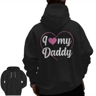 I Love My Daddy Heart Father Papa Pappi Dad Zip Up Hoodie Back Print | Mazezy CA