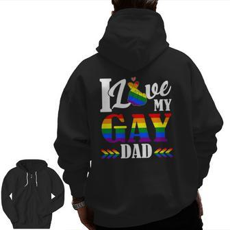 I Love My Gay Dad Lgbtq Pride Father's Day Zip Up Hoodie Back Print | Mazezy