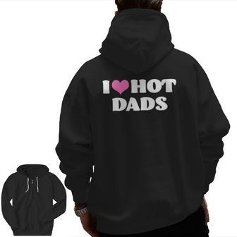 I Love Hot Dads Pink Heart Hot Dad Zip Up Hoodie Back Print | Mazezy
