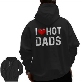 I Love Hot Dads Red Heart Dad Zip Up Hoodie Back Print | Mazezy