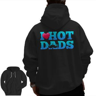 I Love Hot Dads Valentine’S Day Zip Up Hoodie Back Print | Mazezy