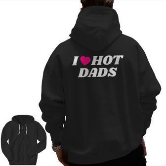 I Love Hot Dadsfathers Day Heart Love Dads Zip Up Hoodie Back Print | Mazezy UK