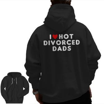 I Love Hot Divorced Dads Red Heart Zip Up Hoodie Back Print | Mazezy CA