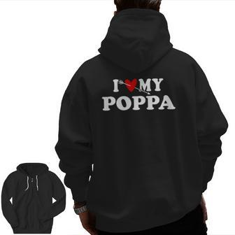 I Love My Poppa Arrow Heart Father Day Wear For Son Daughter Zip Up Hoodie Back Print | Mazezy