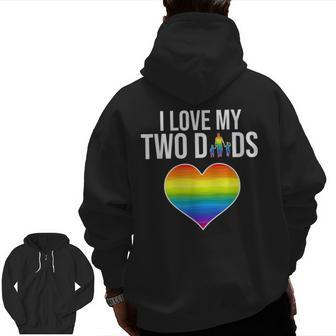 I Love My Two Dads Father' Day Lgbtq Pride Zip Up Hoodie Back Print | Mazezy