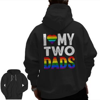 I Love My Two Dads Lgbtq Pride Zip Up Hoodie Back Print | Mazezy CA