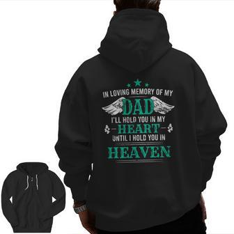 Loving Memory Of My Dad I'll Hold You In My Heart Memorial Zip Up Hoodie Back Print | Mazezy