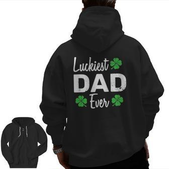 Luckiest Dad Ever Father Outfits For St Patrick's Day Zip Up Hoodie Back Print | Mazezy DE