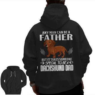 Any Man Can Be A Father Dachshund Dad Fathers Day Zip Up Hoodie Back Print | Mazezy