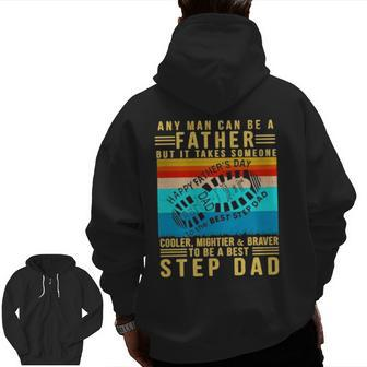 Any Man Can Be A Father But It Takes Someone Cooler Mightier Braver Step Dad Vintage Zip Up Hoodie Back Print | Mazezy CA