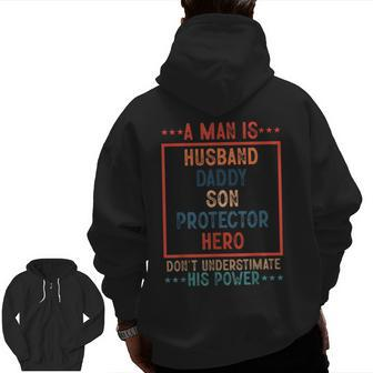 A Man Is Husband Daddy Son Protector Hero Fathers Day Zip Up Hoodie Back Print | Mazezy AU