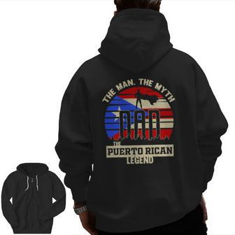 The Man The Myth The Puerto Rican Legend Dad Zip Up Hoodie Back Print | Mazezy