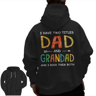 Men I Have Two Titles Dad And Grandad Father's Day Zip Up Hoodie Back Print | Mazezy