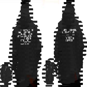 Mens Alpha Dadfor Mens Father's Day Zip Up Hoodie Back Print | Mazezy