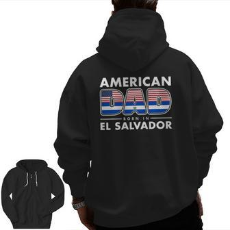 Mens American Dad Born In El Salvador Salvadoran American Flag Zip Up Hoodie Back Print | Mazezy