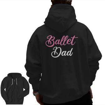 Mens Ballet Dad Ballet Dancing Ballerina Ballet Dancer Zip Up Hoodie Back Print | Mazezy