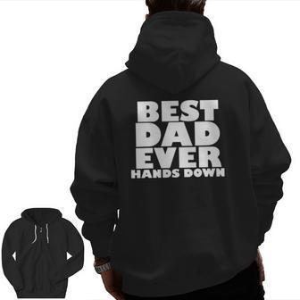 Mens Best Dad Ever Hands Down Father's Day Craft Idea Zip Up Hoodie Back Print | Mazezy