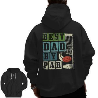 Mens Best Dad By Par Disc Golf Player Flying Disc Golfer Zip Up Hoodie Back Print | Mazezy
