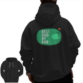 Mens Best Dad By Par Golf Father's Day Golfer Zip Up Hoodie Back Print | Mazezy