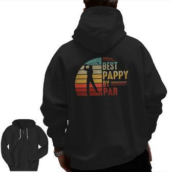 Mens Best Pappy By Par Golf Loverbest Father's Day Zip Up Hoodie Back Print | Mazezy