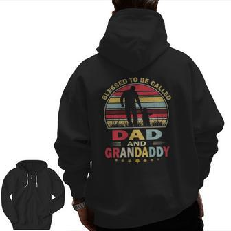 Mens Blessed To Be Called Dad And Grandaddy Vintage Father's Day Zip Up Hoodie Back Print | Mazezy