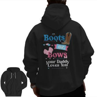 Mens Boots Or Bows Your Daddy Loves You Gender Reveal Party Zip Up Hoodie Back Print | Mazezy