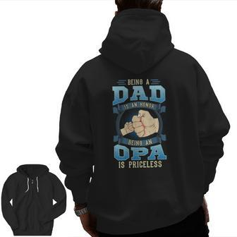 Mens Being A Dad Is An Honor Being An Opa Is Priceless Zip Up Hoodie Back Print | Mazezy