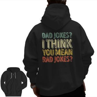Mens Dad Jokes I Think You Mean Rad Jokes Father's Day Zip Up Hoodie Back Print | Mazezy