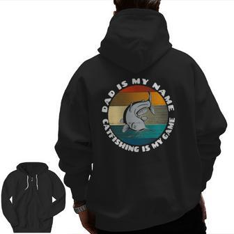 Mens Dad Is My Name Catfishing Is My Game Catfish Fishing Zip Up Hoodie Back Print | Mazezy