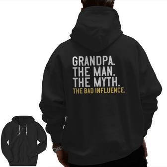 Mens Father's Day Grandpa The Man The Myth The Bad Influence Zip Up Hoodie Back Print | Mazezy