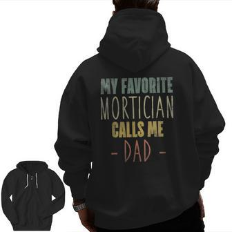 Mens My Favorite Mortician Calls Me Dad Zip Up Hoodie Back Print | Mazezy