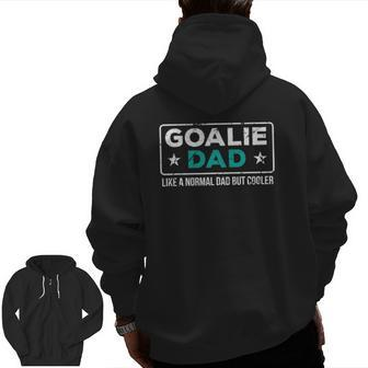 Mens Goalie Dad Like Normal Dad But Cooler Dad Goalkeeper Zip Up Hoodie Back Print | Mazezy