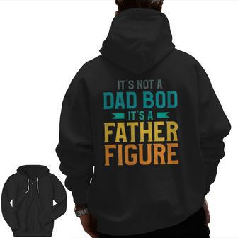 Mens It's Not A Dad Bod It's A Father Figure Zip Up Hoodie Back Print | Mazezy