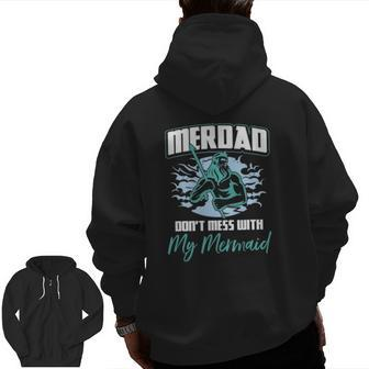 Mens Mens Merdad Don't Mess With My Mermaid Father's Day Zip Up Hoodie Back Print | Mazezy