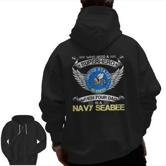 Mens Who Need A Superhero When Your Dad Is A Us Seabee Veteran Zip Up Hoodie Back Print | Mazezy