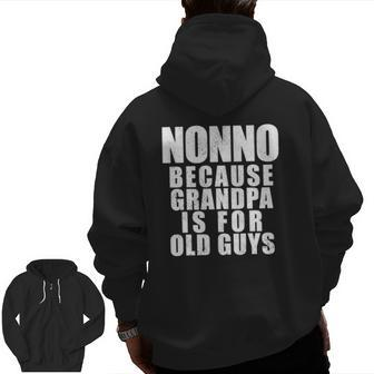 Mens Nonno Because Grandpa Is For Old Guys Dad Zip Up Hoodie Back Print | Mazezy