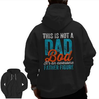 Mens Not A Dad Bod Cool Fathers Day Daddy Gag Zip Up Hoodie Back Print | Mazezy