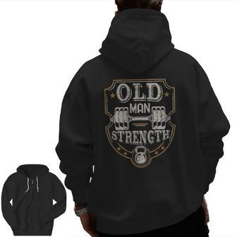 Mens Old Man Strength Gym Father's Day For Dad Zip Up Hoodie Back Print | Mazezy