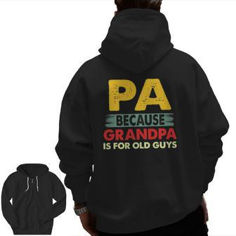 Mens Pa Because Grandpa Is For Old Guys Vintage Pa Zip Up Hoodie Back Print | Mazezy