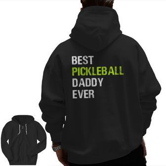 Mens Paddleball Pickleball Dad Best Pickleball Daddy Ever Zip Up Hoodie Back Print | Mazezy